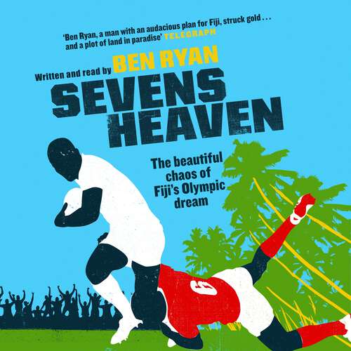 Book cover of Sevens Heaven: The Beautiful Chaos of Fiji's Olympic Dream: WINNER OF THE TELEGRAPH SPORTS BOOK OF THE YEAR 2019