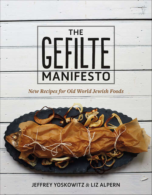 Book cover of The Gefilte Manifesto: New Recipes for Old World Jewish Foods