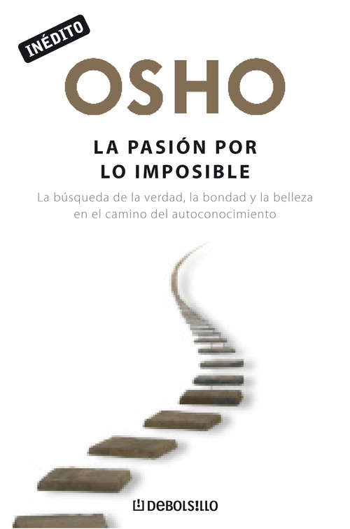 Book cover of La pasión por lo imposible: La búsqueda de la verdad, la bondad y la belleza en el camino del autoconocimiento (OSHO habla de tú a tú: Volumen)