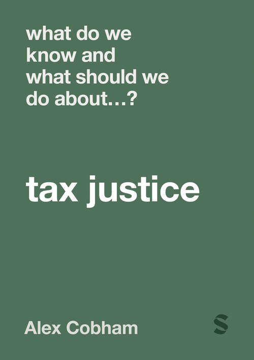 Book cover of What Do We Know and What Should We Do About Tax Justice? (What Do We Know and What Should We Do About:)