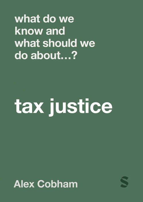 Book cover of What Do We Know and What Should We Do About Tax Justice? (1) (What Do We Know and What Should We Do About:)