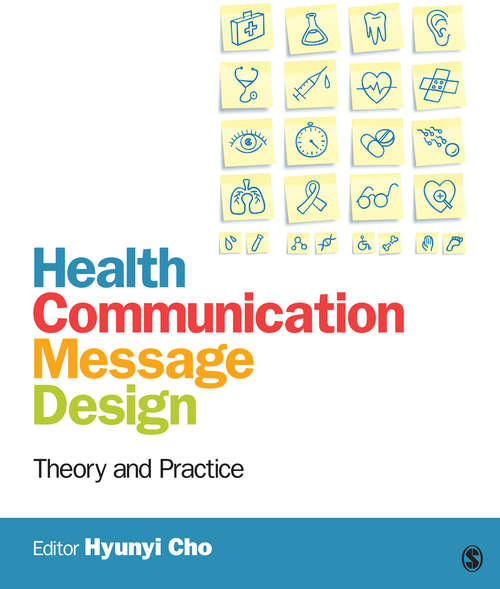 Health Communication Message Design: Theory and Practice