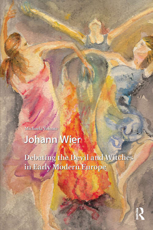 Book cover of Johann Wier: Debating the Devil and Witches in Early Modern Europe (1) (Renaissance History, Art and Culture)