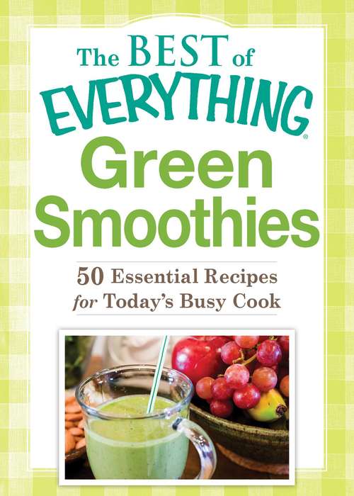 Book cover of Green Smoothies: 50 Essential Recipes for Today's Busy Cook (The Best of Everything®)