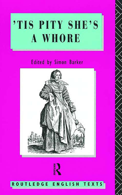 'Tis Pity She's A Whore: John Ford (Routledge English Texts)