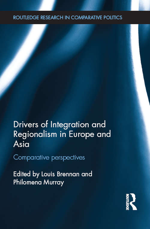 Book cover of Drivers of Integration and Regionalism in Europe and Asia: Comparative perspectives (Routledge Research in Comparative Politics)