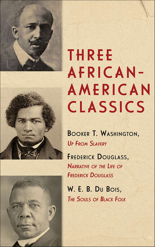 Book cover of Three African-American Classics: Up from Slavery, The Souls of Black Folk and Narrative of the Life of Frederick Douglass