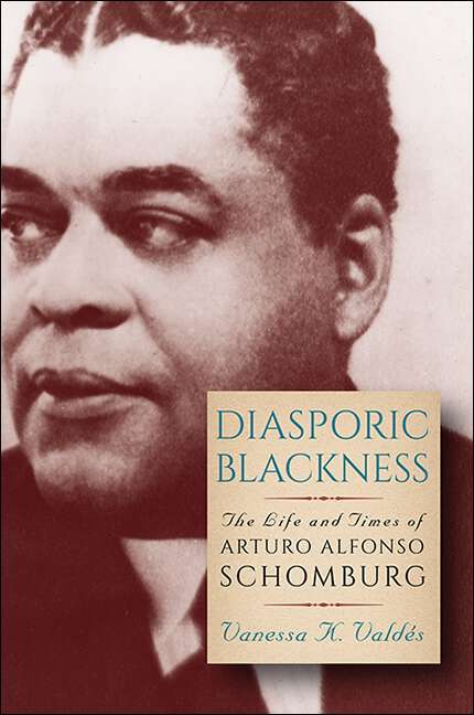Book cover of Diasporic Blackness: The Life and Times of Arturo Alfonso Schomburg