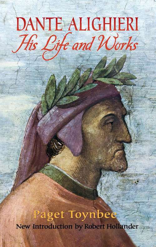 Book cover of Dante Alighieri: His Life and Works