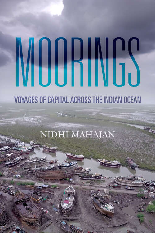 Book cover of Moorings: Voyages of Capital across the Indian Ocean (1)