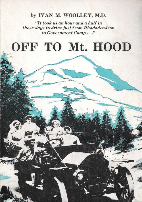 Off to Mt. (Mount) Hood: An Auto Biography of the Old Road