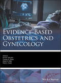 Evidence-based Obstetrics and Gynecology (Evidence-Based Medicine)