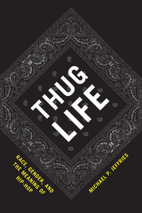 Book cover of Thug Life: Race, Gender, and the Meaning of Hip-Hop