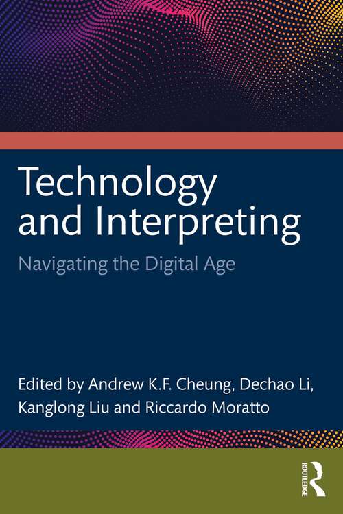 Book cover of Technology and Interpreting: Navigating the Digital Age (1)