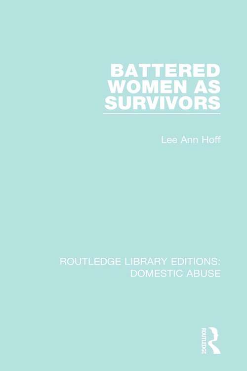Battered Women as Survivors (Routledge Library Editions: Domestic Abuse #3)
