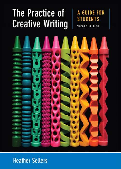 Book cover of The Practice of Creative Writing: A Guide for Students Second Edition