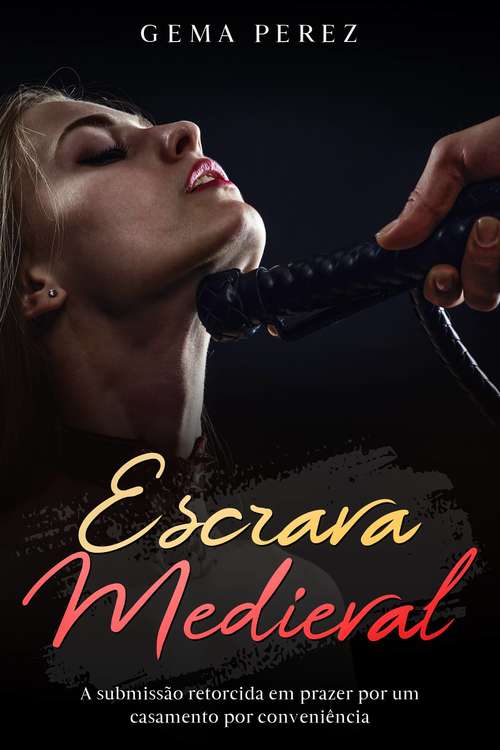 Book cover of Escrava Medieval: A submissão retorcida em prazer por um casamento por conveniência