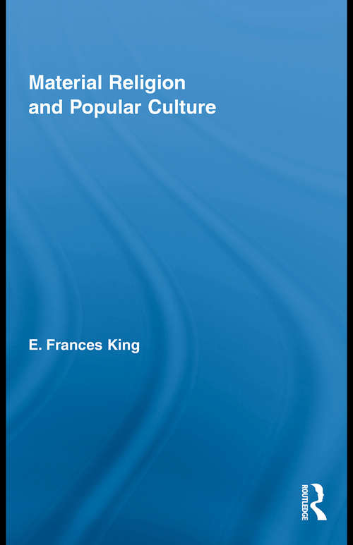 Material Religion and Popular Culture (Routledge Studies in Religion)