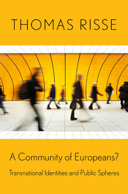 A Community of Europeans?: Transnational Identities and Public Spheres