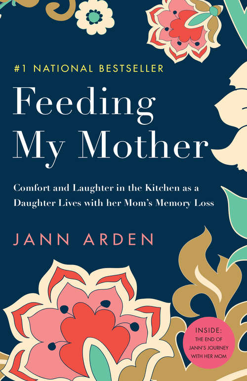 Book cover of Feeding My Mother: Comfort and Laughter in the Kitchen as My Mom Lives with Memory Loss