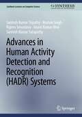 Advances in Human Activity Detection and Recognition (Synthesis Lectures on Computer Science)