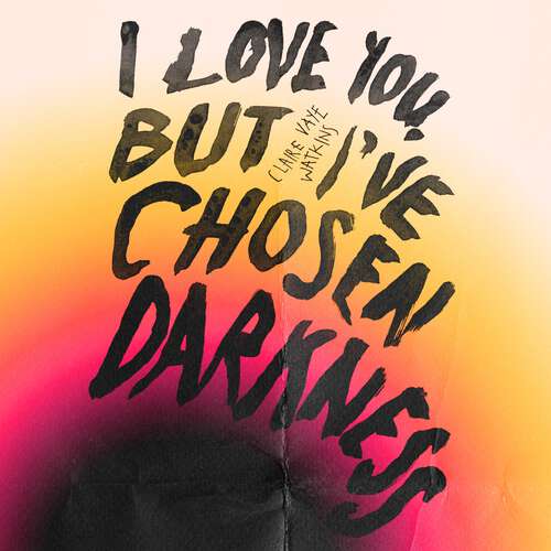 Book cover of I Love You But I've Chosen Darkness