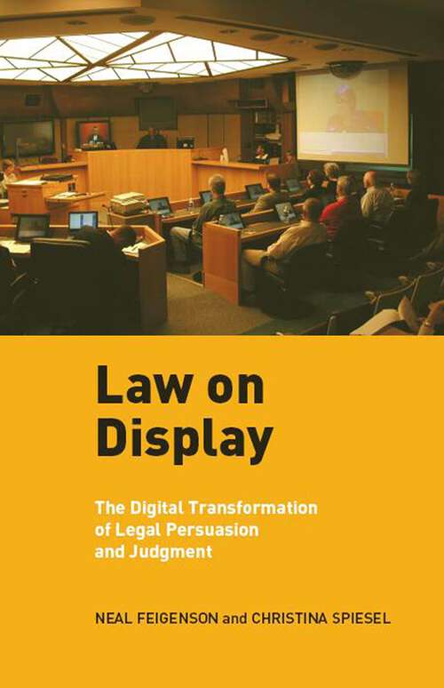 Book cover of Law on Display: The Digital Transformation of Legal Persuasion and Judgment (Ex Machina: Law, Technology, and Society #3)