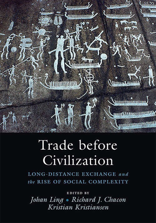 Trade before Civilization: Long Distance Exchange and the Rise of Social Complexity