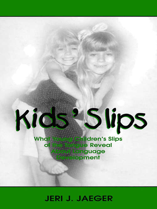Book cover of Kids' Slips: What Young Children's Slips of the Tongue Reveal About Language Development