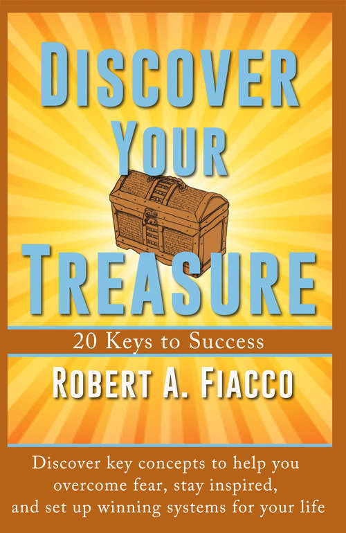 Book cover of Discover Your Treasure: 20 Keys to Success (Better Work And Life Ser. #2)