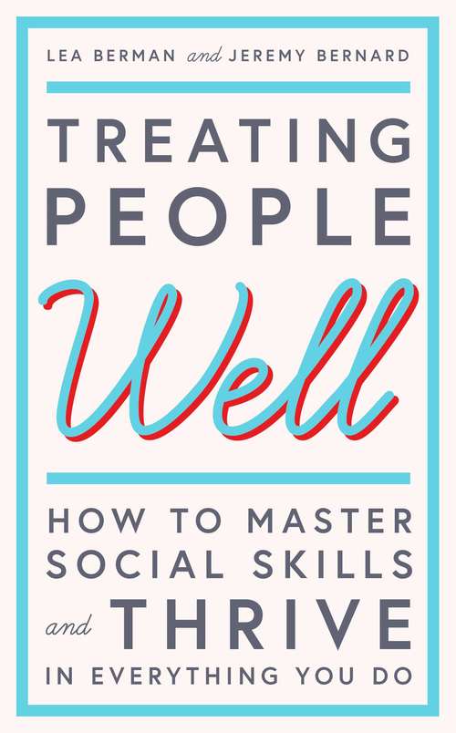Book cover of Treating People Well: The Extraordinary Power of Civility at Work and in Life