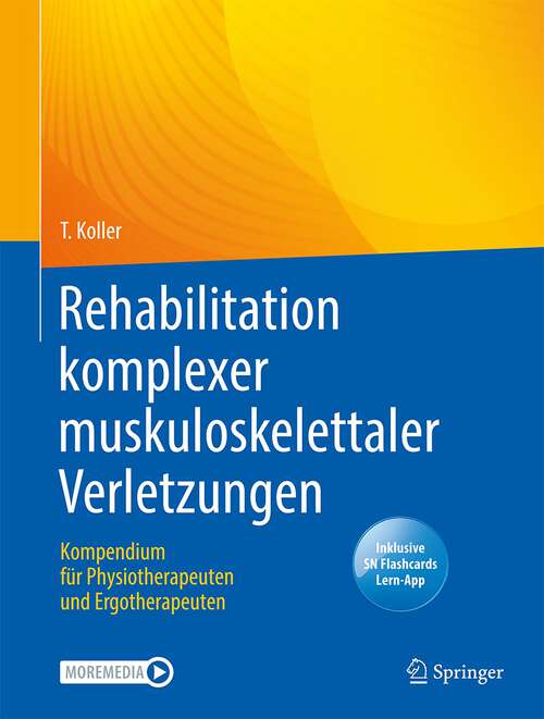 Rehabilitation komplexer muskuloskelettaler Verletzungen: Kompendium für Physiotherapeuten und Ergotherapeuten