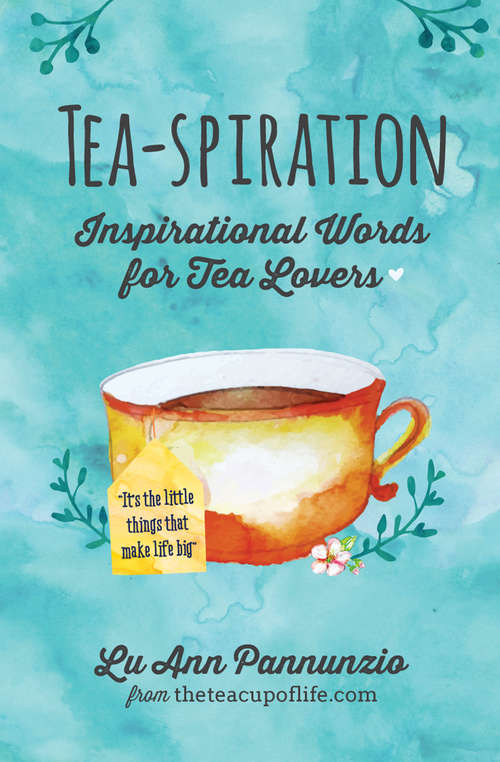 Book cover of Tea-spiration: Inspirational Words for Tea Lovers