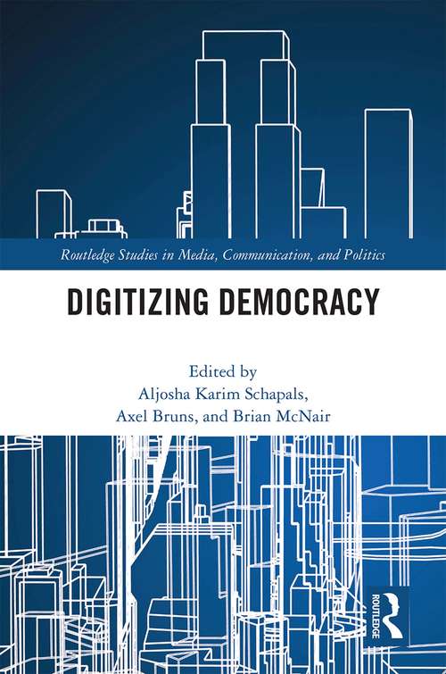 Book cover of Digitizing Democracy (Routledge Studies in Media, Communication, and Politics)