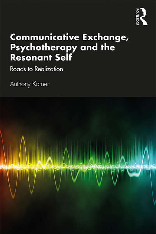 Book cover of Communicative Exchange, Psychotherapy and the Resonant Self: Roads to Realization