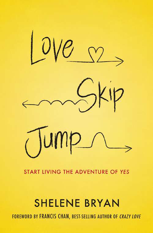 Book cover of Love, Skip, Jump: Start Living the Adventure of Yes