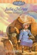 Book cover of Julie Meyer: The Story of a Wagon Train Girl