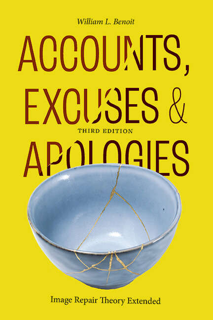 Book cover of Accounts, Excuses, and Apologies, Third Edition: Image Repair Theory Extended