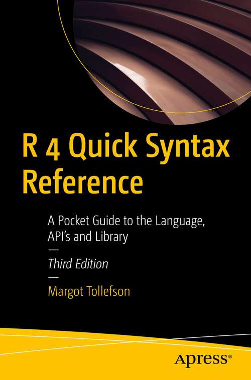 Book cover of R 4 Quick Syntax Reference: A Pocket Guide to the Language, API's and Library (3rd ed.)