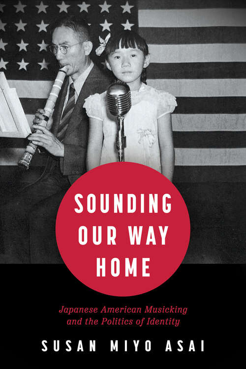 Book cover of Sounding Our Way Home: Japanese American Musicking and the Politics of Identity (EPUB SINGLE)