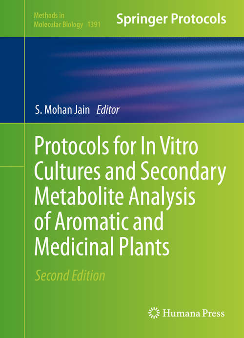 Protocols for In Vitro Cultures and Secondary Metabolite Analysis of Aromatic and Medicinal Plants, Second Edition