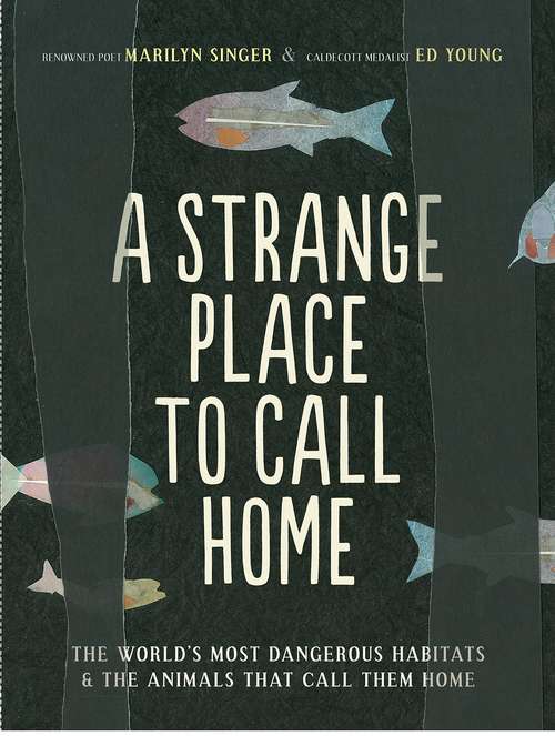 Book cover of A Strange Place to Call Home: The World's Most Dangerous Habitats And The Animals That Call Them Home (Into Reading, Trade Book #11)