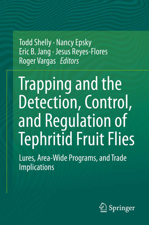 Trapping and the Detection, Control, and Regulation of Tephritid Fruit Flies