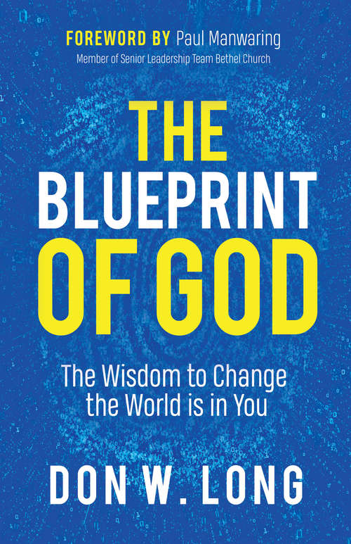 The Blueprint of God: The Wisdom to Change the World is in You