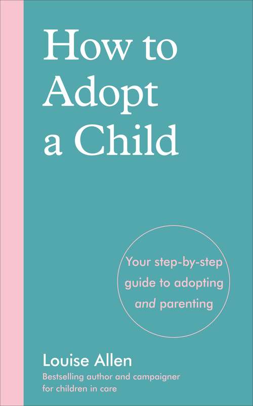 Book cover of How to Adopt a Child: Your step-by-step guide to adopting and parenting