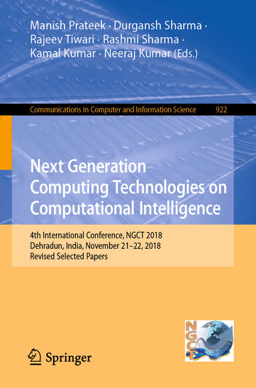 Next Generation Computing Technologies on Computational Intelligence: 4th International Conference, NGCT 2018, Dehradun, India, November 21–22, 2018, Revised Selected Papers (Communications in Computer and Information Science #922)