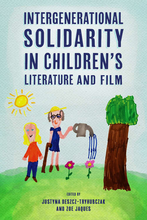 Book cover of Intergenerational Solidarity in Children’s Literature and Film (EPUB Single) (Children's Literature Association Series)