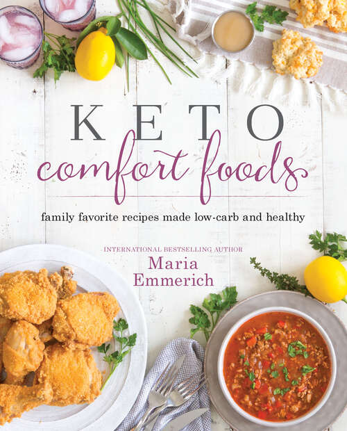 Book cover of Keto Comfort Foods: Family Favorite Recipes Made Low-carb And Healthy