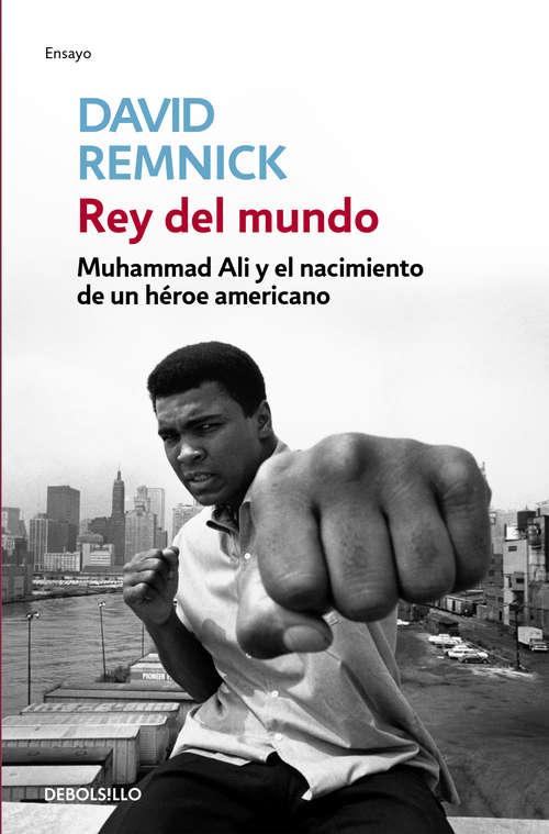 Book cover of Rey del mundo: Muhammad Ali y el nacimiento de un héroe americano
