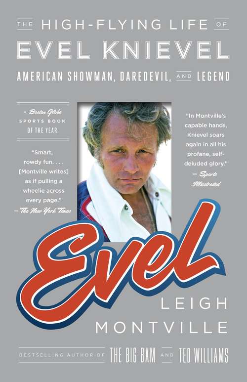 Book cover of Evel: The High-flying Life of Evel Knievel - American Showman, Daredevil, and Legend